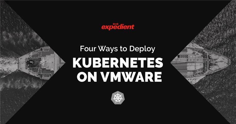 Four Ways to Deploy Kubernetes on VMware