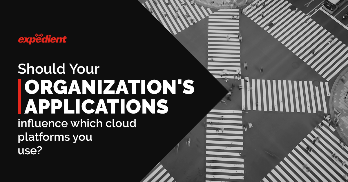 Should your organization’s applications influence which cloud platforms you use?