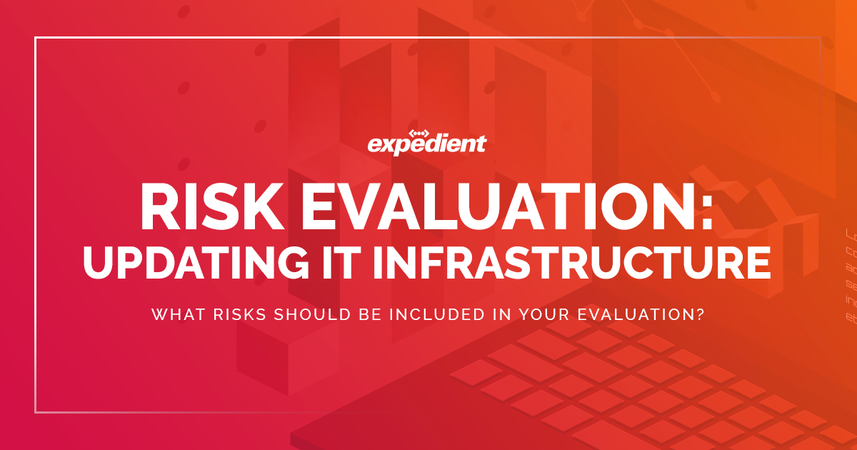 Updating your IT infrastructure? Did you include risk in your evaluation process?