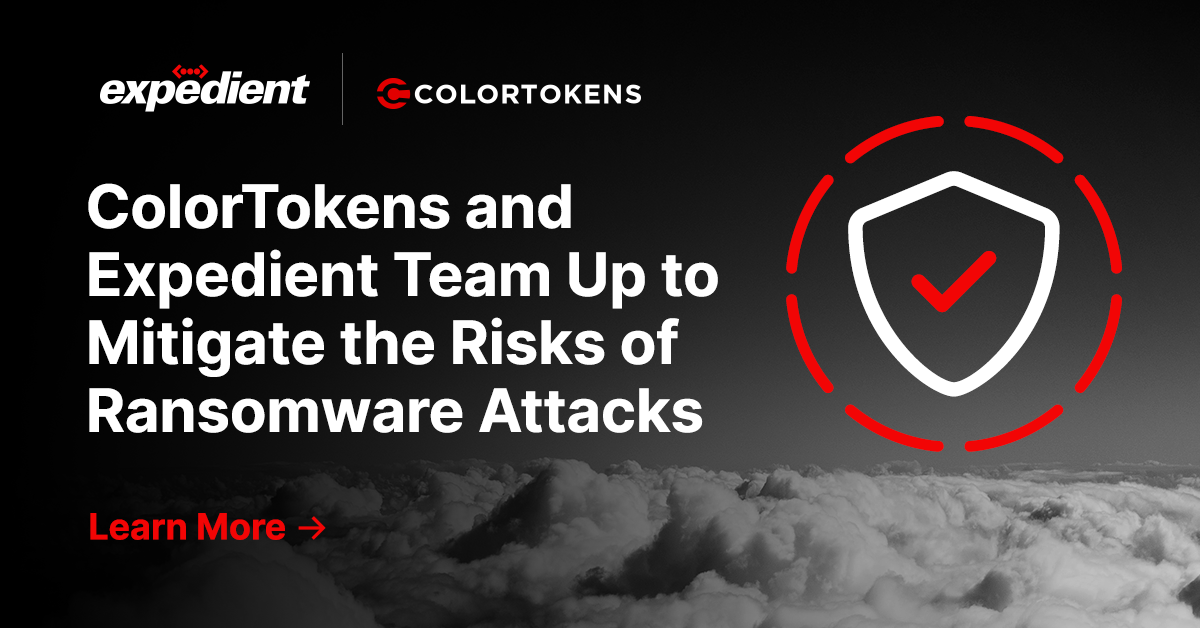 ColorTokens and Expedient Team Up to Mitigate the Risks of Ransomware Attacks 