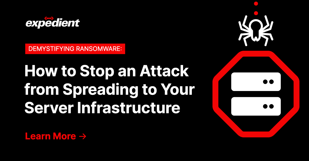 Demystifying Ransomware: How to Stop an Attack from Spreading to Your Server Infrastructure
