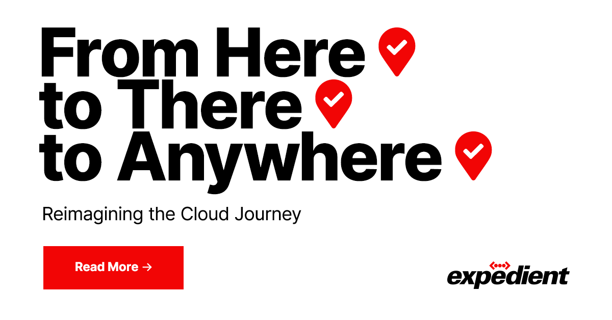 From Here to There to Anywhere: <br />Reimagining the Cloud Journey 